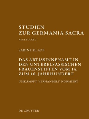 cover image of Das Äbtissinnenamt in den unterelsässischen Frauenstiften vom 14. bis zum 16. Jahrhundert